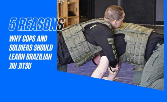 5 reasons why cops and soldiers should learn Jiu Jitsu